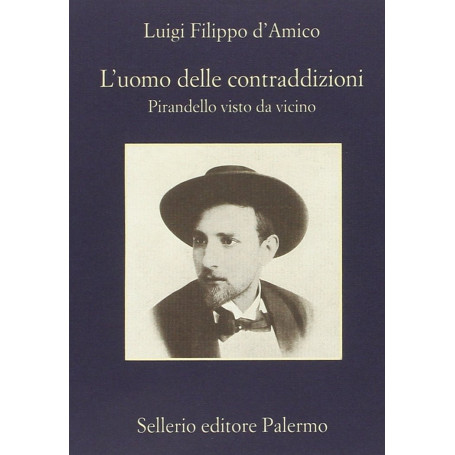 L'uomo delle contraddizioni. Pirandello visto da vicino