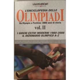 L'enciclopedia delle olimpiadi: Da Olimpia a Pechino: 3000 anni di storia. Vol. II.