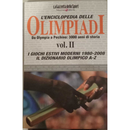 L'enciclopedia delle olimpiadi: Da Olimpia a Pechino: 3000 anni di storia. Vol. II.