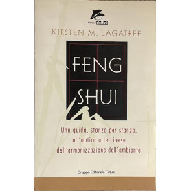 Feng shui. Una guida stanza per stanza all'antica arte cinese dell'armonizzazione dell'ambiente