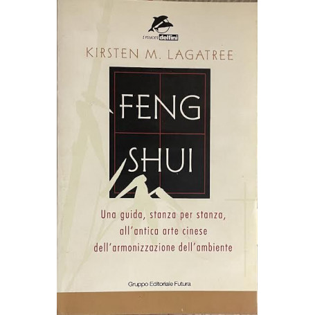 Feng shui. Una guida stanza per stanza all'antica arte cinese dell'armonizzazione dell'ambiente