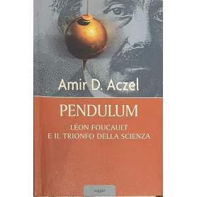 Pendulum. Leon Foucault e il trionfo della scienza