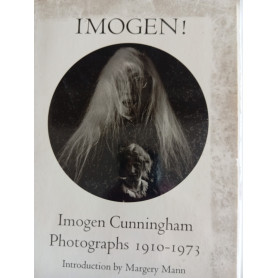 Imogen! Imogen Cunningham Photographs 1910-73