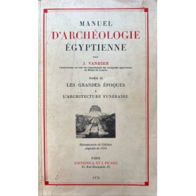 Manuel d'archeologie egyptienne tome II: les grandes epoques - l'architecture funeraire