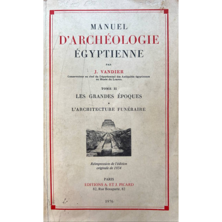 Manuel d'archeologie egyptienne tome II: les grandes epoques - l'architecture funeraire