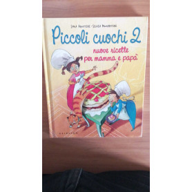 Piccoli cuochi 2. Nuove ricette per mamma e papà.