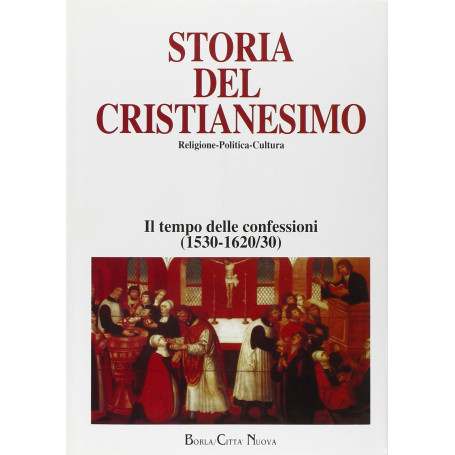 Storia del cristianesimo. Religione politica cultura. Il tempo delle confessioni (1530/1620-30) (Vol. 8)