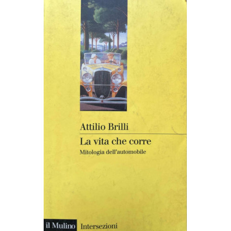La vita che corre. Mitologia dell'automobile