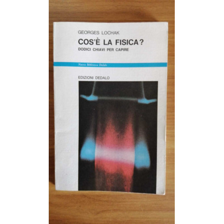 Cos'è la fisica? Dodici chiavi per capire