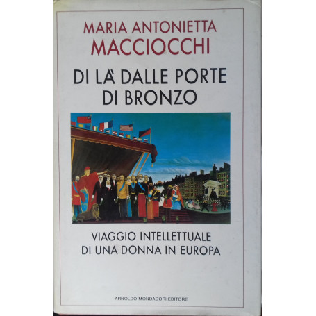 Di là  dalle porte di bronzo. Viaggio intellettuale di una donna in Europa