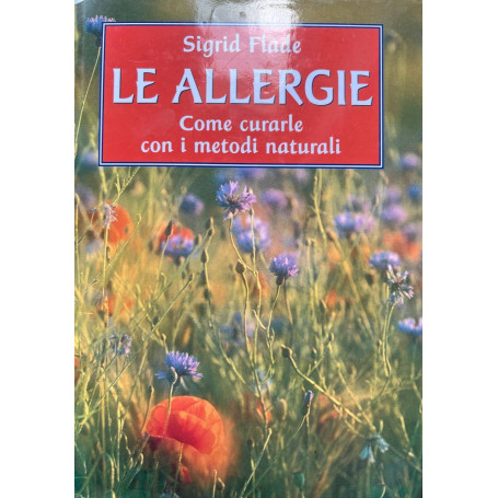 Le allergie. Come curarle con i metodi naturali