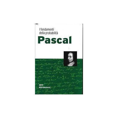 Pascal. I fondamenti della probabilità