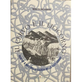 Il cervo e il liocorno. Realtà e miti della caccia nelle arti minori