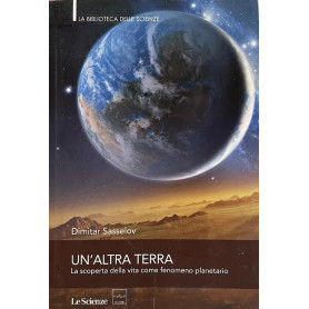 Un'altra terra. La scoperta della vita come fenomeno planetario