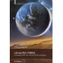 Un'altra terra. La scoperta della vita come fenomeno planetario