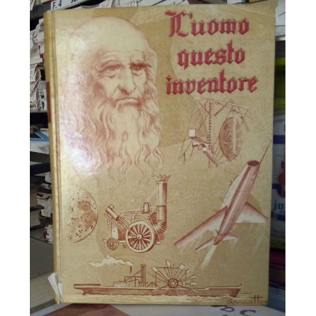L'uomo questo inventore.