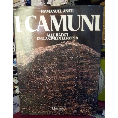 I Camuni. Alle radici della civiltà europea.