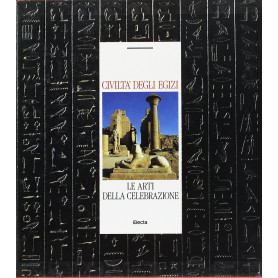 Civiltà degli Egizi. Le Arti della Celebrazione: Vol. 3