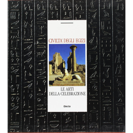Civiltà degli Egizi. Le Arti della Celebrazione: Vol. 3