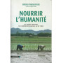 Nourrir l'humanitè. Les grands problemes de l'agriculture mondiale au XXI siecle
