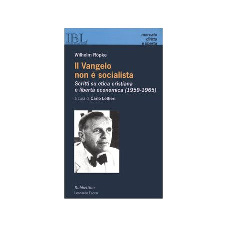Il vangelo non è socialista. Scritti su etica cristiana e libertà economica (1959-1965)