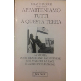 Apparteniamo tutti a questa terra. La storia di un israeliano palestinese che vive per la pace e la riconciliazione