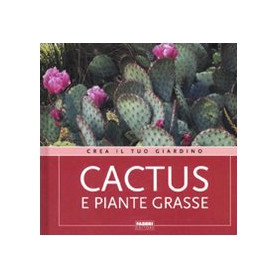 Cactus e piante grasse. Ediz. illustrata