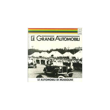 Le Grandi Automobili. The Great Cars. N. 51. Le automobili di Mussolini
