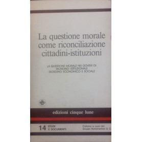 La questione morale come riconciliazione cittadini - istituzioni