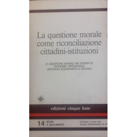 La questione morale come riconciliazione cittadini - istituzioni