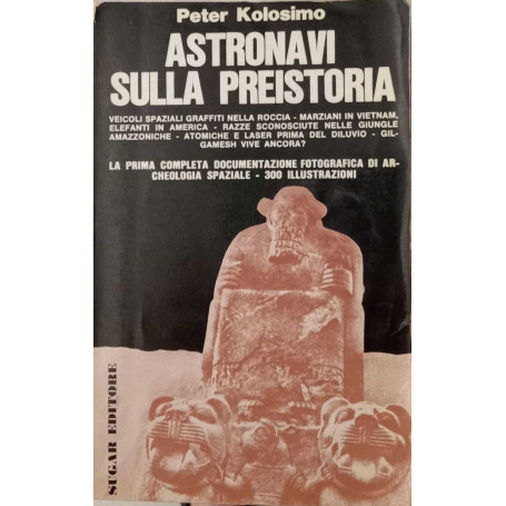 Astronavi sulla Preistoria (La prima completa documentazione fotografica di archeologia spaziale)