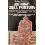 Astronavi sulla Preistoria (La prima completa documentazione fotografica di archeologia spaziale)