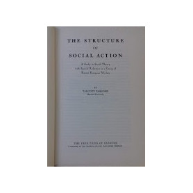 The structure of social action. A study in Social Theory with Special Reference to a Group of Recent European Writers