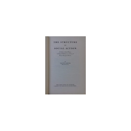 The structure of social action. A study in Social Theory with Special Reference to a Group of Recent European Writers