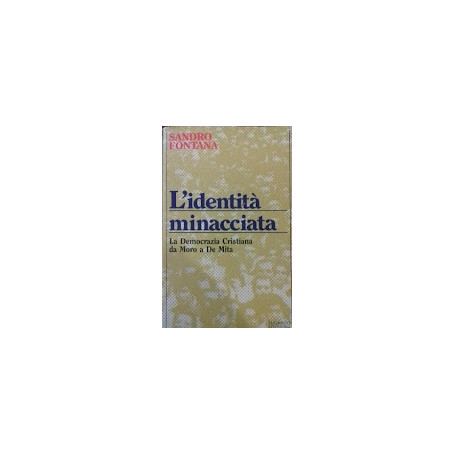 L'identità  minacciata. La Democrazia Cristiana da Moro a De Mita
