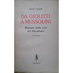 Da Giolitti a Mussolini. Momenti della crisi del liberalismo.