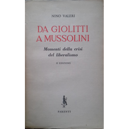 Da Giolitti a Mussolini. Momenti della crisi del liberalismo.