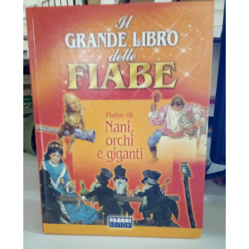 Il grande libro delle fiabe. Fiabe di nani orchi e giganti.