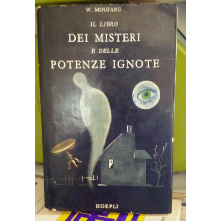 Il libro dei misteri e delle potenze ignote. Antologia di fenomeni parapsichici. Riproduzione anastatica.
