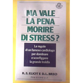 Ma vale la pena morire di stress?