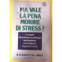 Ma vale la pena morire di stress?