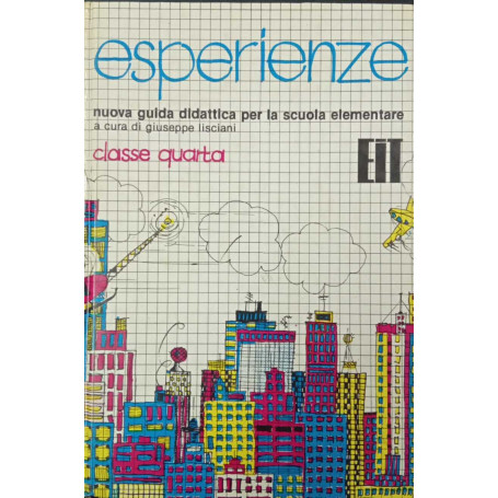 Esperienze. Nuova guida didattica per la scuola elementare (classe quarta)