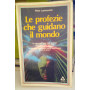 Le profezie che guidano il mondo.