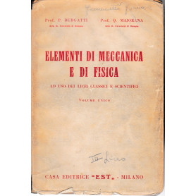Elementi di meccanica e di fisica. Ad uso dei lincei classici e scientifici  volume unico