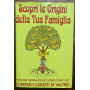 Scopri le origini della tua famiglia. Manuale genealogico - storico per tutti