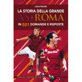 La storia della grande AS Roma in 501 domande e risposte.