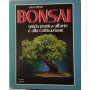 Bonsai. Guida pratica all'arte e alla coltivazione.