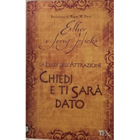 La legge dell'attrazione. Chiedi e ti sarà dato.