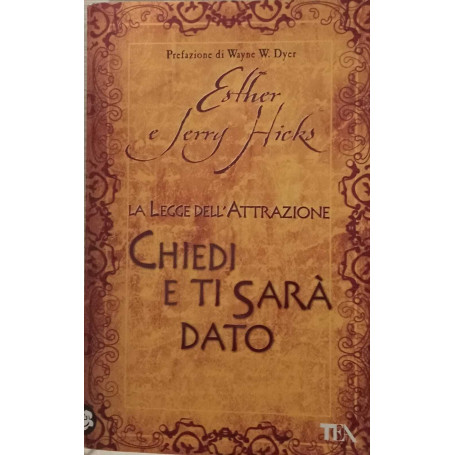 La legge dell'attrazione. Chiedi e ti sarà dato.