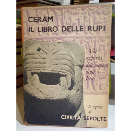 Il libro delle rupi. Alla scoperta dell'impero degli Ittiti.